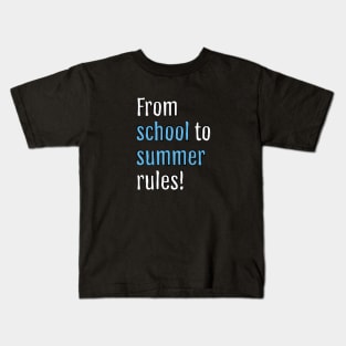 From school to summer rules! (Black Edition) Kids T-Shirt